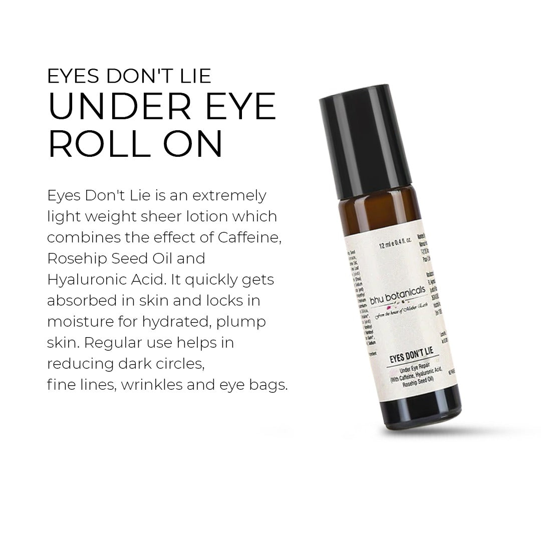Eyes Don't Lie - Under Eye Roll On ( With Hyaluronic Acid, Rosehip Seed Oil & Caffeine) 12ml