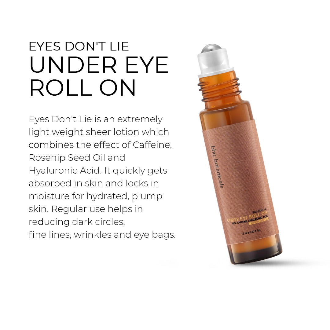 Eyes Don't Lie - Under Eye Roll On ( With Hyaluronic Acid, Rosehip Seed Oil & Caffeine) 12ml